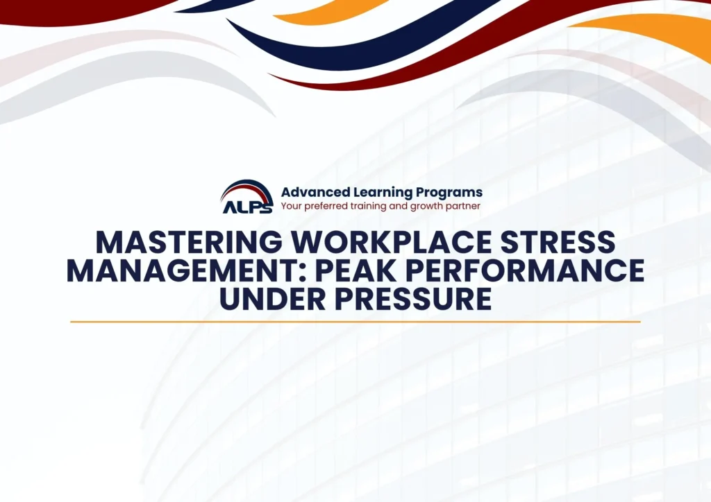Mastering Workplace Stress Management: Peak Performance Under Pressure